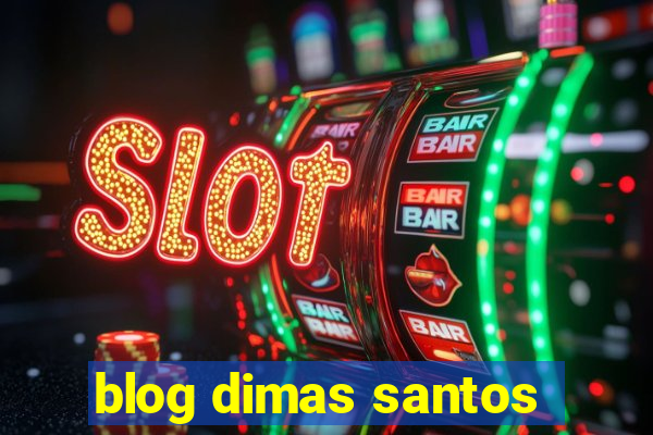 blog dimas santos